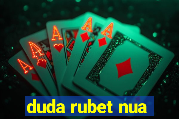 duda rubet nua